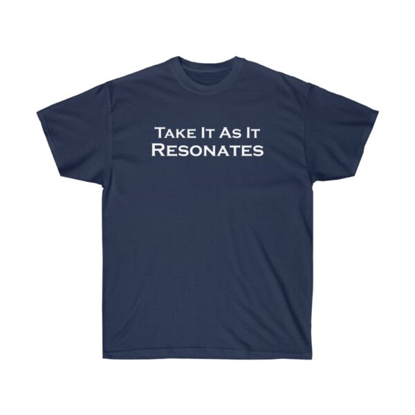 Take It As It Resonates - Unisex Ultra Cotton Tee by Unknown Truth Tarot