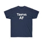 Taurus AF - Zodiac Collection - Unisex Ultra Cotton Tee
