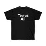 Taurus AF - Zodiac Collection - Unisex Ultra Cotton Tee