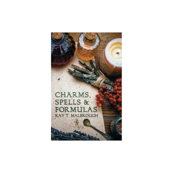 Charms, Spells and Formulas by Ray Malbrough