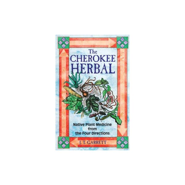 Cherokee Herbal by J T Garrett