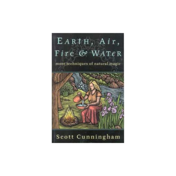 Earth, Air, Fire & Water by Scott Cunningham