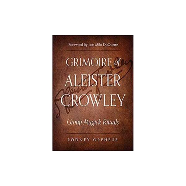 Grimore of Aleister Crowley by Rodney Orpheus