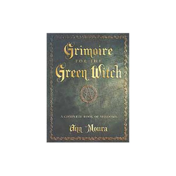 Grimoire of the Green Witch by Ann Moura