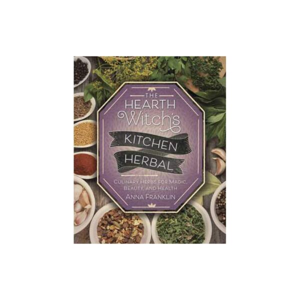 Hearth Witch's Kitchen Herbal by Anna Franklin