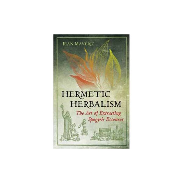 Hermetic Herbalism by Jean Maveric