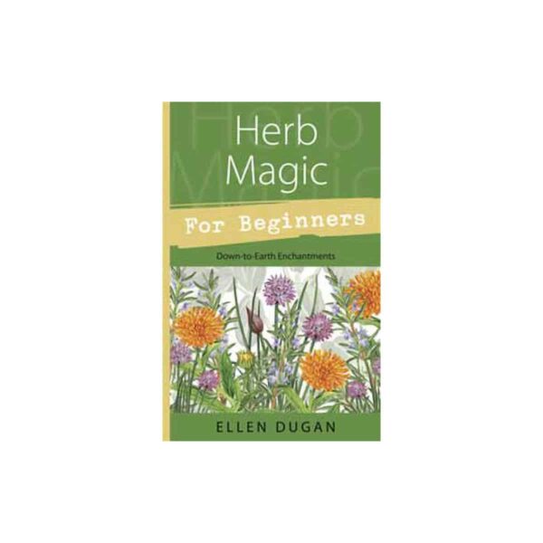 Herb Magic for Beginners by Ellen Dugan