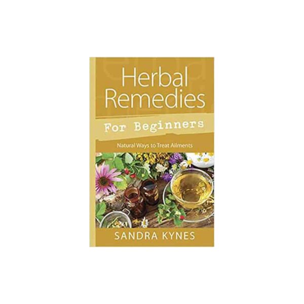 Herb Remedies for Beginners by Sandra Kynes