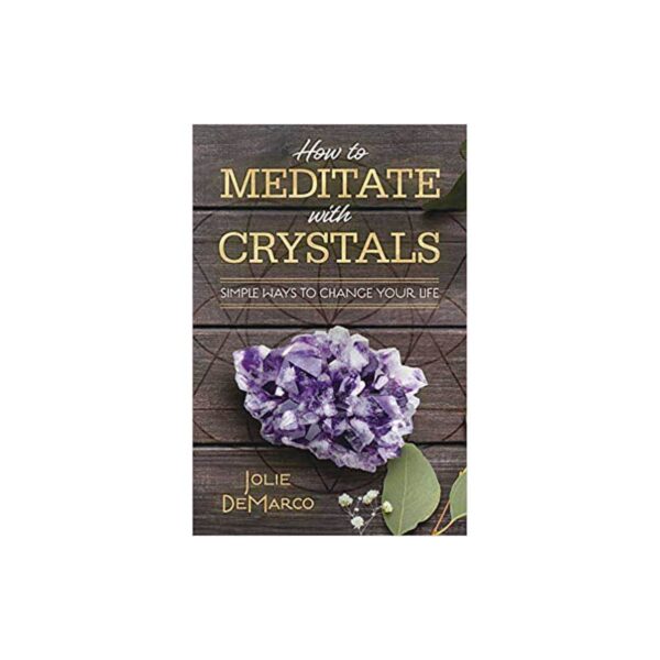 How to Meditate with Crystals by Jolie DeMarco