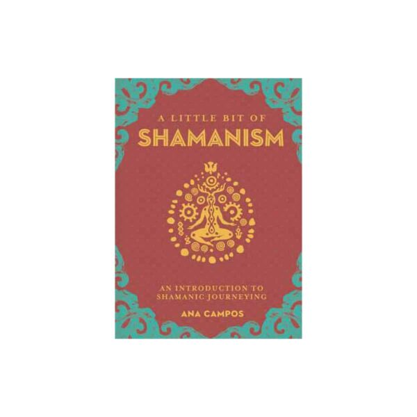 Little Bit of Shamanism (hc) by Ana Campos