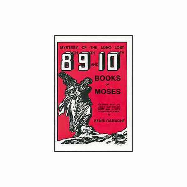 Mystery of the Long Lost 8th, 9th, and 10th Books of Moses  by Henri Gamache