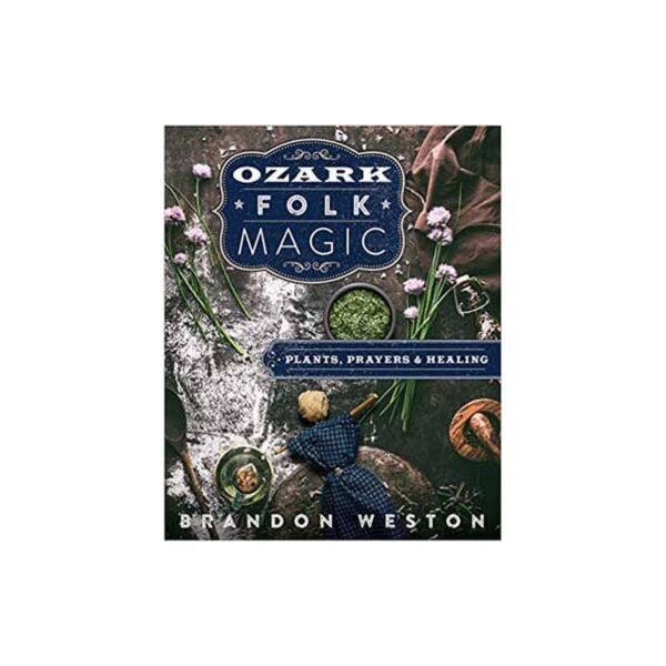 Ozark Folk Magic by Brandon Weston