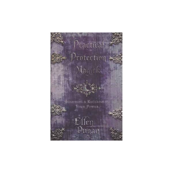 Practical Protection Magick by Ellen Dugan