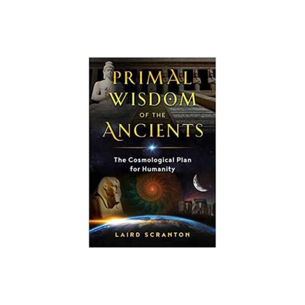 Primal Wisdom of the Ancients by Laird Scranton