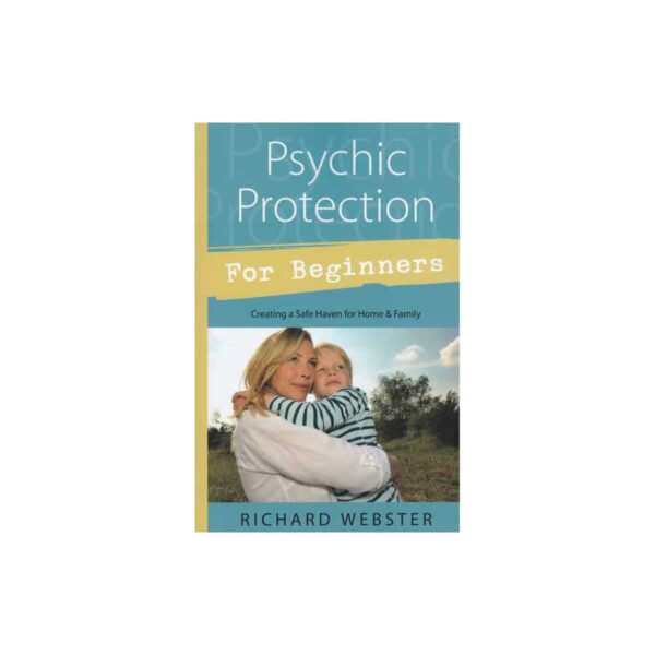 Psychic Protection for Beginners by Richard Webster