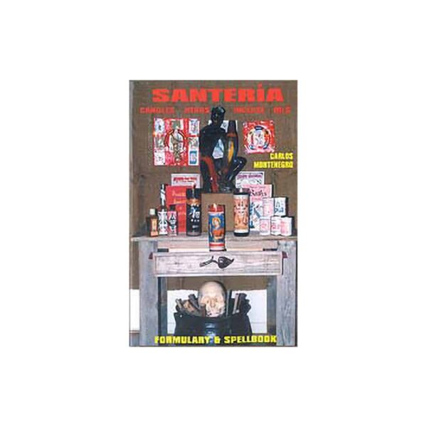 Santeria Formulary & Spellbook by Carlos Montenegro