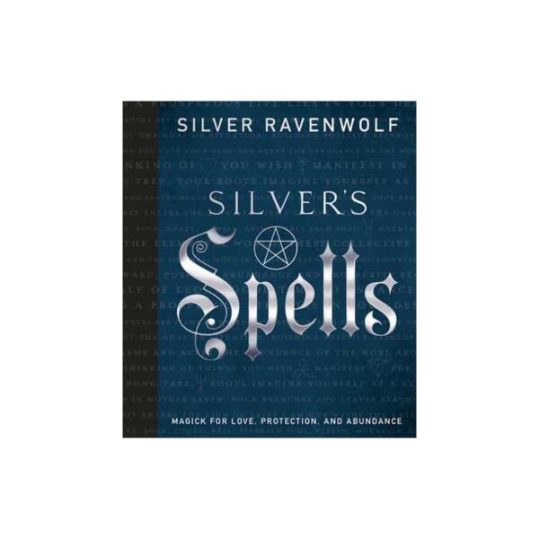 Silver's Spells by Silver Ravenwolf