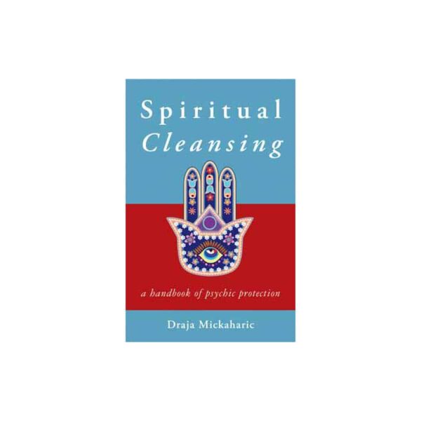 Spiritual Cleansing, Psychic Protection by Draja Mickaharic