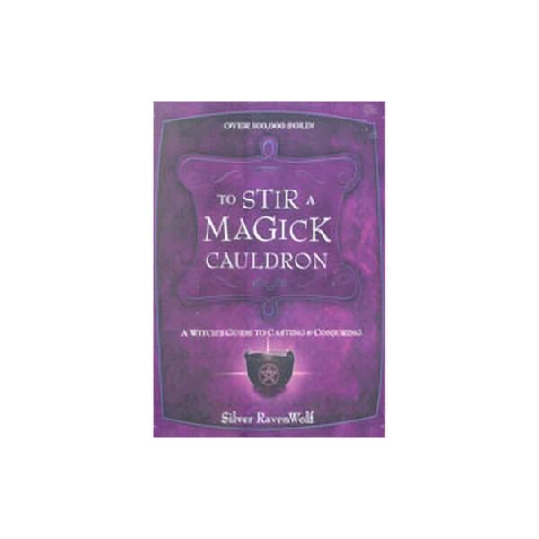 To Stir A Magick Cauldron  by Silver Ravenwolf