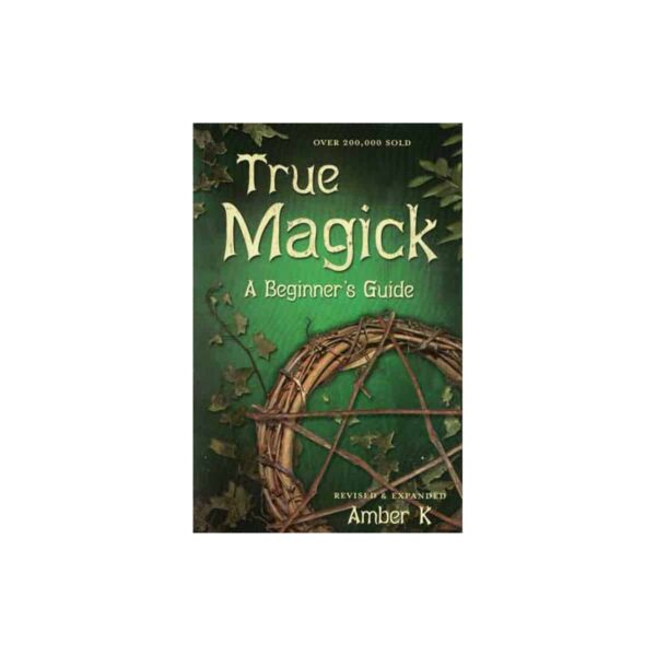 True Magick, Beginner's Guide  by Amber K