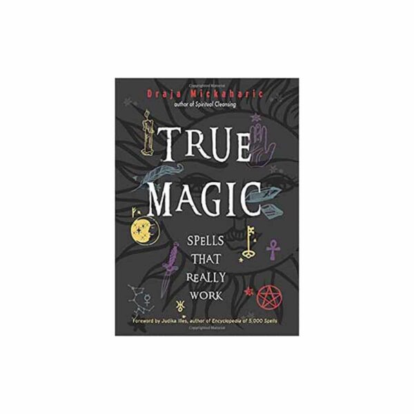 True Magic Spells that Really Work by Draja Mickaharic