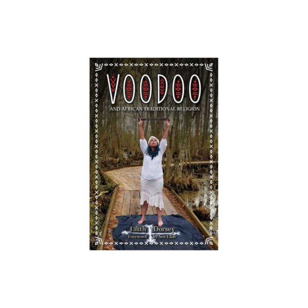 Voodoo & African Traditional Religion by Lilith Dorsey