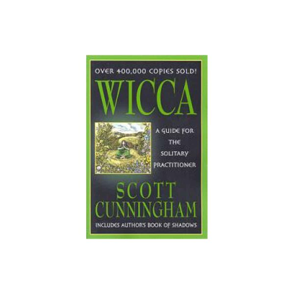 Wicca: Guide for the Solitary Practitioner by Scott Cunningham