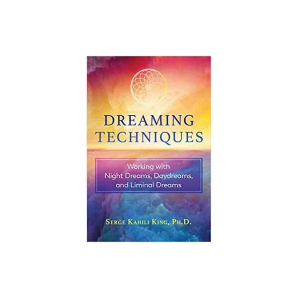 Dreaming Techniques by Serge Kahili King