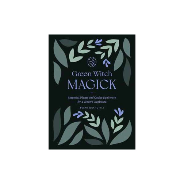 Green Witch Magick by Susan Ilka Tuttle