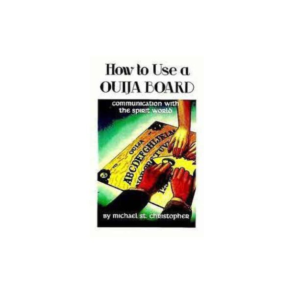 How to Use a Ouila Board by Michael St Christopher