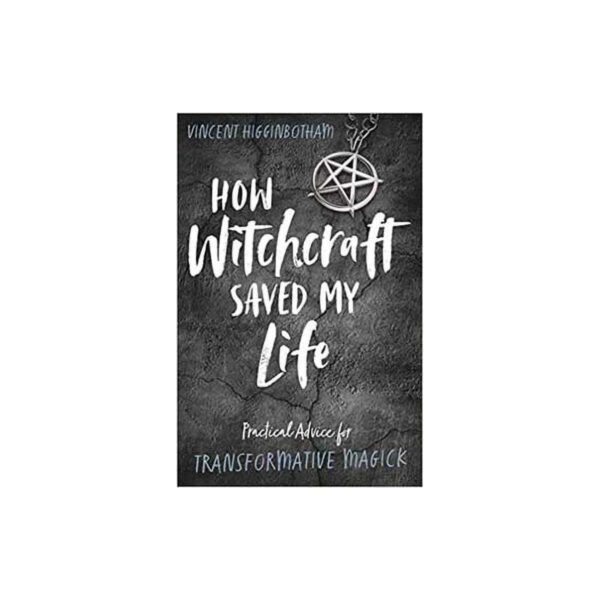 How Witchcraft Saved my Life by Vincent Higginbotham