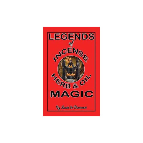 Legends of Incense Herbs & Oil by Lewis De Claremont