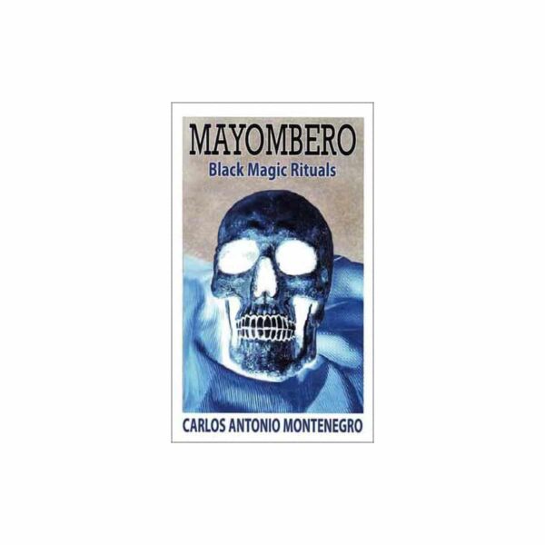 Mayombero, Black Magic Rituals by Carlos Montenegro