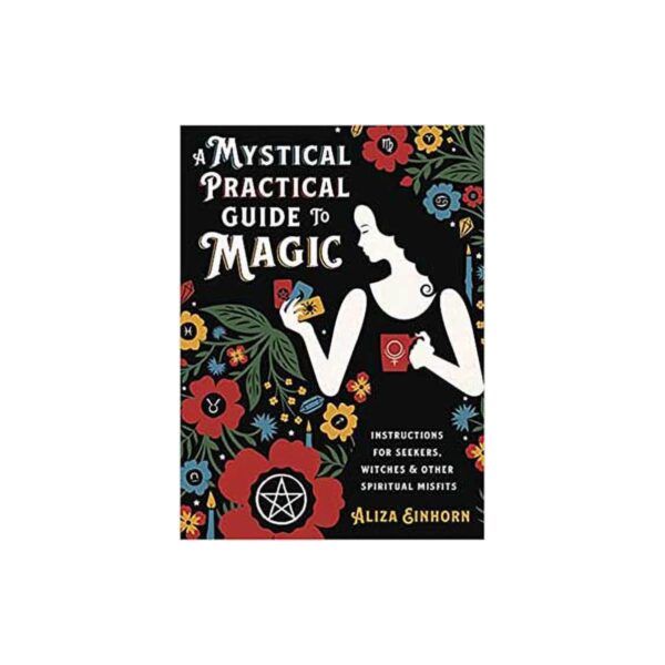 Mystical Practical Guide to Magic (hc) by Aliza Einhorn