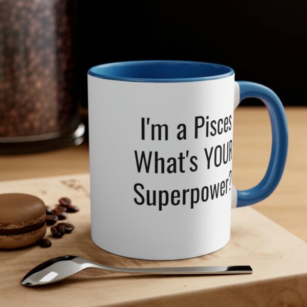 I'm a Pisces, What's YOUR Superpower? - Zodiac Collection - Accent Coffee Mug, 11oz - Image 4