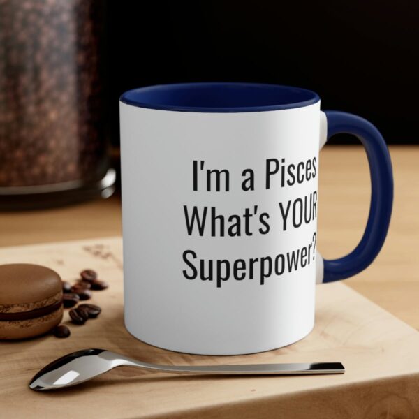 I'm a Pisces, What's YOUR Superpower? - Zodiac Collection - Accent Coffee Mug, 11oz - Image 12