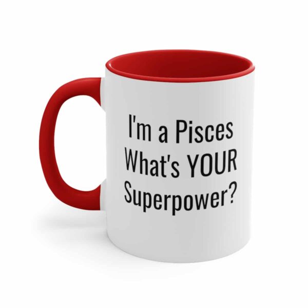 I'm a Pisces, What's YOUR Superpower? - Zodiac Collection - Accent Coffee Mug, 11oz - Image 18