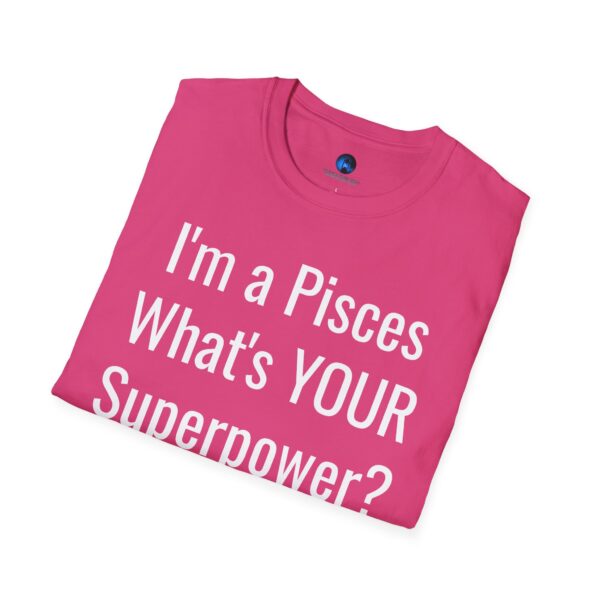 I'm a Pisces, What's YOUR Superpower? - Unisex Softstyle Pisces Superpower Shirt - Image 4