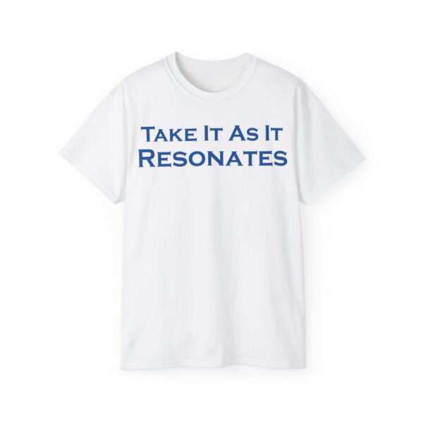 Take It As It Resonates - Unisex Ultra Cotton Tee by Unknown Truth Tarot - Image 5
