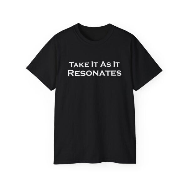 Take It As It Resonates - Unisex Ultra Cotton Tee by Unknown Truth Tarot