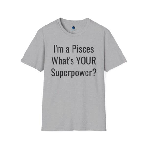 I'm a Pisces, What's YOUR Superpower? - Unisex Softstyle Pisces Superpower Shirt - Image 13