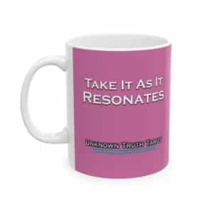 Take It As It Resonates - Pink Ceramic Mug 11oz by Unknown Truth Tarot