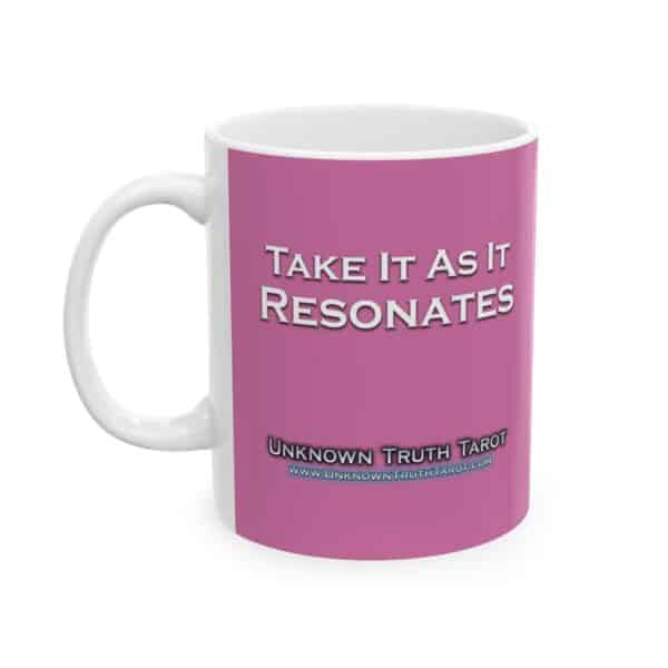 Take It As It Resonates - Pink Ceramic Mug 11oz by Unknown Truth Tarot