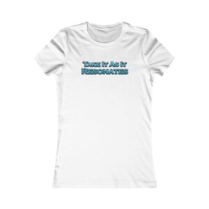 Take It As It Resonates - Women's Favorite Tee by Unknown Truth Tarot